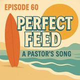 Episode 60 – Social Media: Perfect Feed
