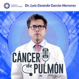 #7 Conoce más sobre el Cáncer de Pulmón - Dr. Luis Gerardo Garcia-Herreros