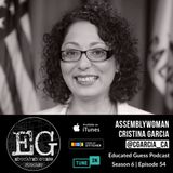 EP054: Cristina Garcia | CA Assemblymember, District 58