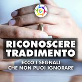 COME RICONOSCERE UN TRADIMENTO: Ecco i Segnali Che Non Puoi Ignorare!