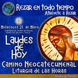 Laudes del dia de hoy ✟ MIERCOLES 21 DE MAYO DEL AÑO 2025 ✟ Camino Neocatecumenal ✟ Liturgia de las Horas. 