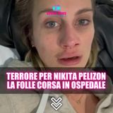 Terrore per Nikita Pelizon: La Corsa in Ospedale Con Il Volto Tumefatto!
