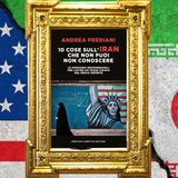 Andrea Frediani: "Le 10 cose sull'iran che non puoi non conoscere"