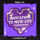 Invitation to New Life [Morning Devo]