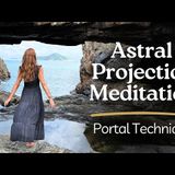 How to Astral Project _ Guided Meditation to Have an Out of Body Experience _ Portal Technique