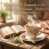 Deus Está Te Ensinando a Ser Mais Doce Consigo Mesma