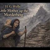 "Little Mother Up the Morderberg" by H.G. Wells | Classic Humorous Short Story (Full Audiobook)