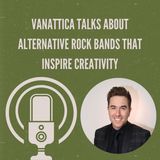 Vanattica Talks About Alternative Rock Bands That Inspire Creativity