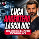 Luca Argentero dice addio a Doc: cosa succede alla fiction dopo Andrea Fanti