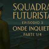 Squadra futurista! Episodio 3: Onde inquiete. Parte 1 di 4