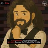 EP. 294 🎙️ Arturo Ruiz Tagle ➡︎ Festival De Viña Del Mar (2004)
