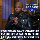 Comedian Dave Chapelle Caught Again In The Cancel Culture Crossfire (ep.253)