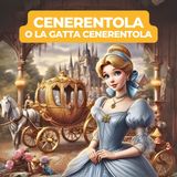 CENERENTOLA, O LA GATTA CENERENTOLA  Fiaba Classica tratta da 'Lo Cunto de li Cunti'