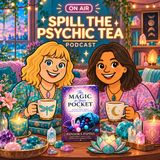 Spill The Psychic Tea Episode 17: It All Started With a Little Box of Crystals The Story Behind The Magic in Your Pocket by Pandora Pappas