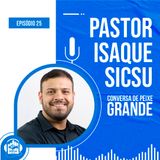 Isaque Sicsú | Conversa de Peixe Grande