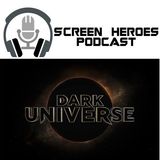 Screen Heroes 72: The Mummy & Dark Universe