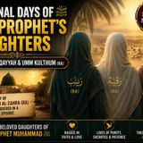 The Final Days of the Prophet’s Daughters | Zaynab, Ruqayyah & Umm Kulthum (RA)