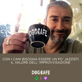 #100 - Con i cani bisogna essere un po' jazzisti: il valore dell'improvvisazione