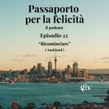 Passaporto per la Felicità - ep.22  "Ricominciare"- Auckland