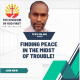 FINDING PEACE IN THE MIDST OF TROUBLE!