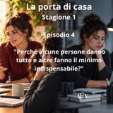 La porta di casa -4 puntata " Perché alcune persone danno tutto e altre fanno il minimo indispensabile? "