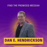 Unveiling Secrets: Journey to Find the Promised Messiah with Award-Winning Author Dan E Hendrickson