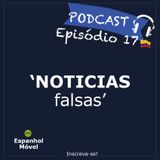 Episodio 17 - 🇨🇴 Noticias Falsas