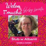 Odcinek 57: Ślub w Albanii - Śluby świata - Welon i mucha