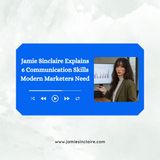 Jamie Sinclaire Explains 6 Communication Skills Modern Marketers Need