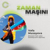 Everest zirvəsindən dünya necə görünür? Zaman Maşını #11