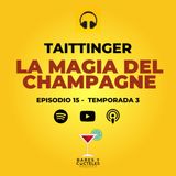 T3E15 Taittinger: La magia del Champagne