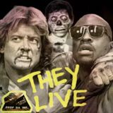 EPISODE 353: THEY LIVE, WE SLEEP (THEY LIVE 1988’ Film Review)