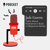 Jade Guerra Talks About Hydration’s Role in Migraine Relief
