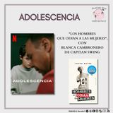 Adolescencia: "Los hombres que odian a las mujeres", con Blanca Cambronero de @Capitan_Swing