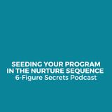 EP 348 | Seeding your program in the Nurture Sequence