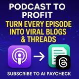 Podcast to Profit 💰 Turn Every Episode into Viral Blogs & Threads with AI Repurposing Tools!