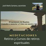 El nacimiento del Bautista. Llamados a anunciar a Cristo con nuestra vida