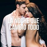 La noche que cambió todo
