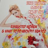 EXHAUSTED WOMEN & WHAT TO DO ABOUT IT