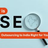 SEO Outsourcing in India – Why It’s the Smart Choice