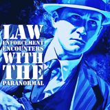 47: Law Enforcement Encounters With The Paranormal