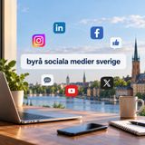Byrå Sociala Medier Sverige – Bygg en Stark Digital Närvaro