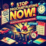 No More Delays! Procrastination Hacks for Real Results - Stop Putting Things Off with these Real-Life Solutions Inside