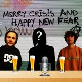Ep. 6 - Merry crisis and happy new fear