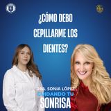 Ep. 68 - | ¿Cómo debo cepillarme los dientes? | (Dra. Sofia Carolina Martinez Gonzalez)
