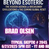 🎙 TSP #2045 – Brad Olsen - Beyond Esoteric: The Hidden Agenda of Breakaway Civilizations