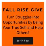 Fall Rise Give - Manifest through Baby Steps