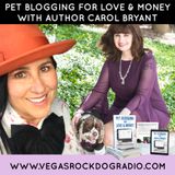 Pet Blogging for Love and Money with author Carol Bryant