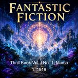Thrill Book Vol I No 1 March 1 1919 - Donovan Bayley J Hampton Bishop Will Gage Carey Harold Hersey J C Kofoed Greye La Spina Feodor Vladim…