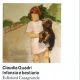 Claudia Quadri "Infanzia e bestiario"
